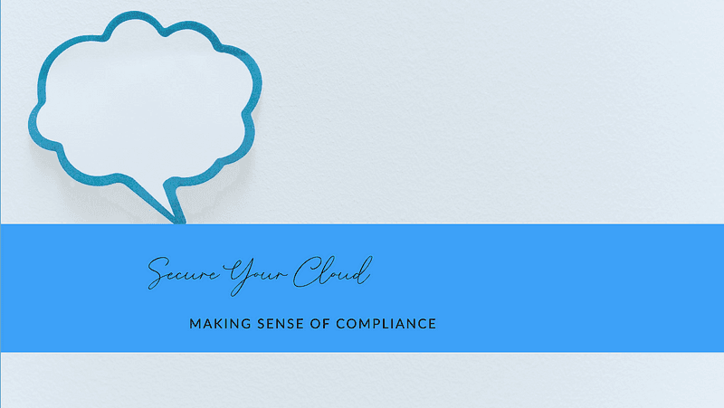 Cloud Security Compliance: Making Sense of the Alphabet Soup (GDPR, HIPAA, etc.)