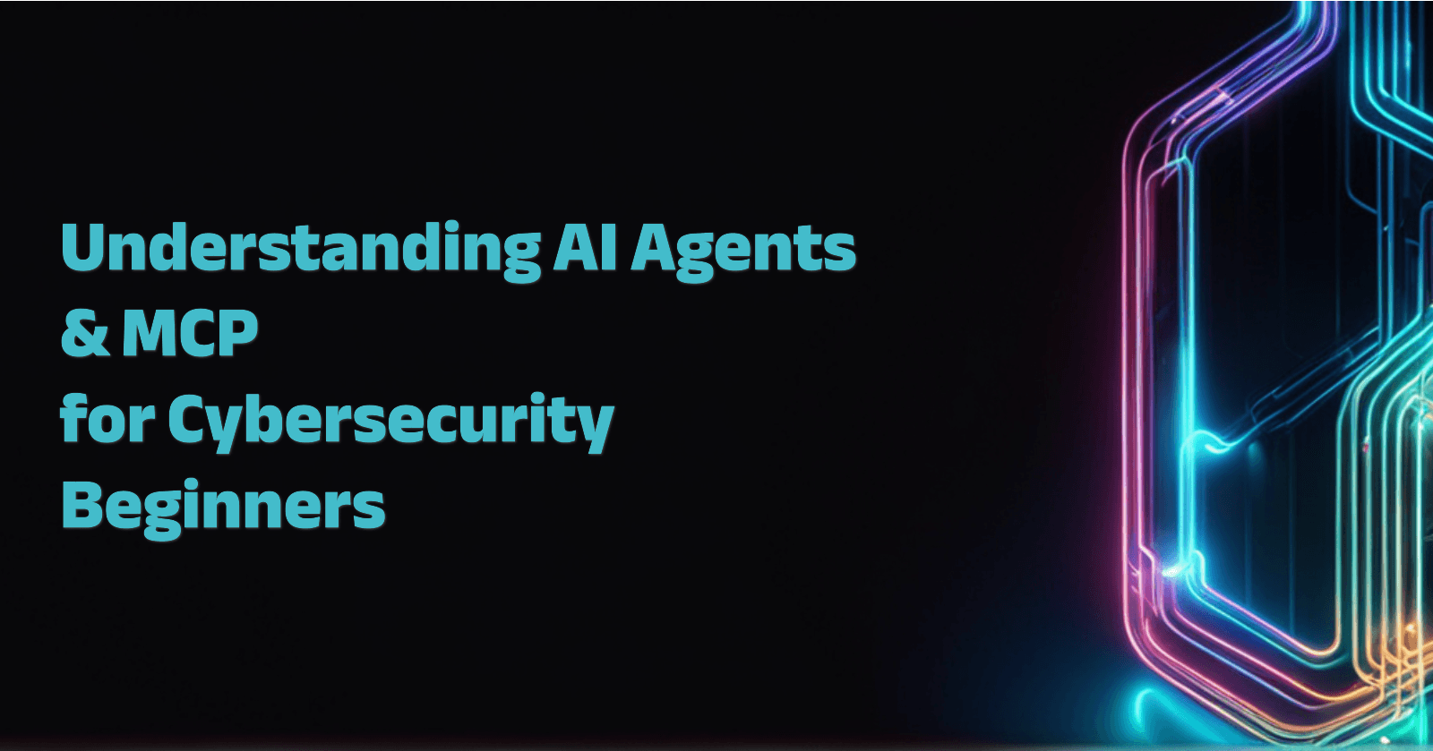 Understanding AI Agents and Model Context Protocol (MCP) for Cybersecurity Beginners